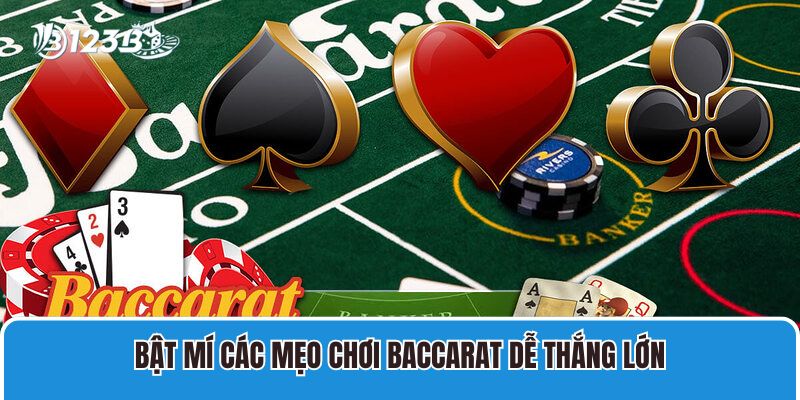 Bật mí các mẹo chơi Baccarat dễ thắng lớn