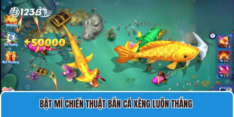 Bật Mí Chiến Thuật Bắn Cá Xèng Luôn Thắng