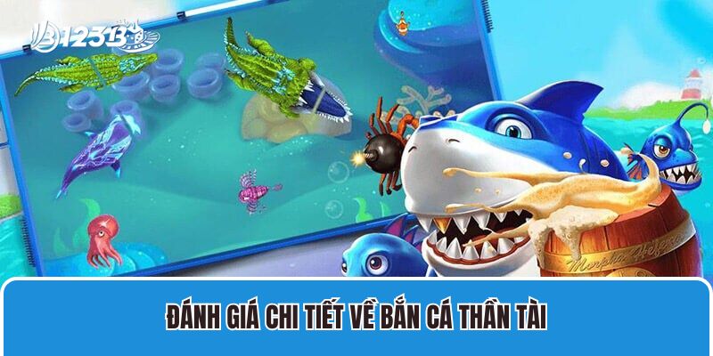 Đánh giá chi tiết về bắn cá thần tài