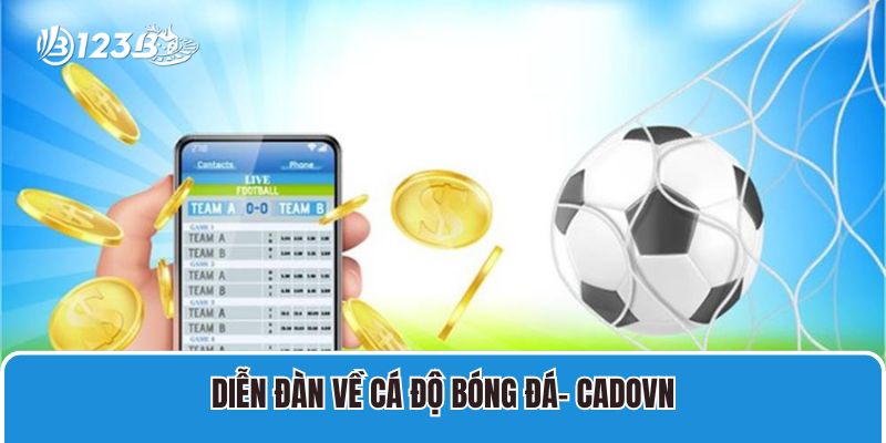 Diễn đàn về cá độ bóng đá- Cadovn