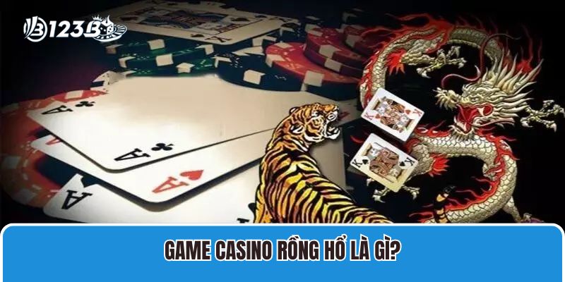 Game Casino Rồng Hổ là gì?