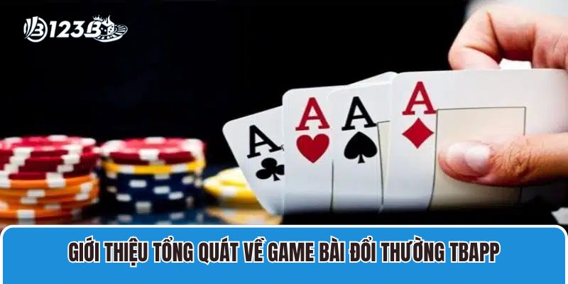 Giới thiệu tổng quát về Game bài đổi thường Tbapp
