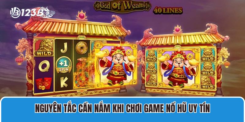 Nguyên tắc cần nắm khi chơi Game Nổ Hũ Uy Tín