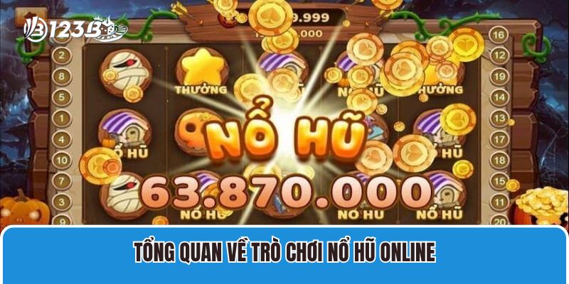 Game Nổ Hũ Online Uy Tín Và Các Thuật Ngữ Cần Nắm Vững 2 Tổng quan về trò chơi nổ hũ online
