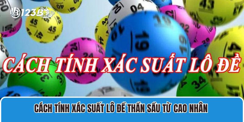 Cách tính xác suất lô đề Thần Sầu Từ Cao Nhân