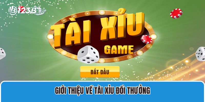 Giới thiệu về Tài Xỉu Đổi Thưởng