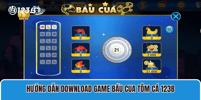 Hướng dẫn download game bầu cua tôm cá 123B
