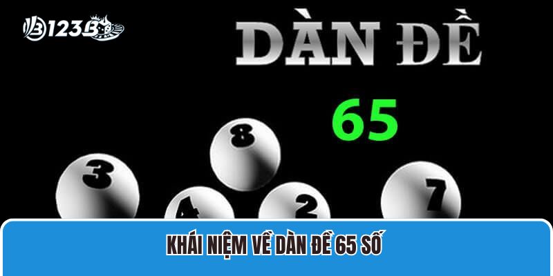 Khái niệm về dàn đề 65 số 