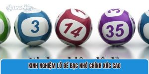 Kinh nghiệm lô đề bạc nhớ Chính Xác Cao
