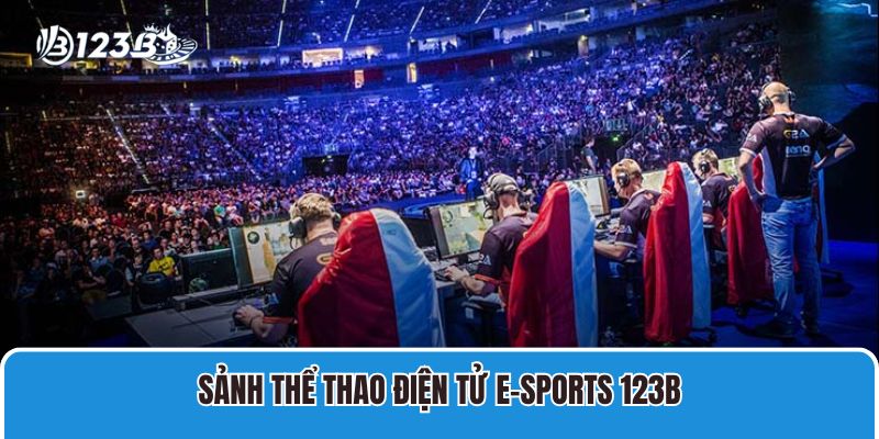 Sảnh thể thao điện tử E-sports 123B