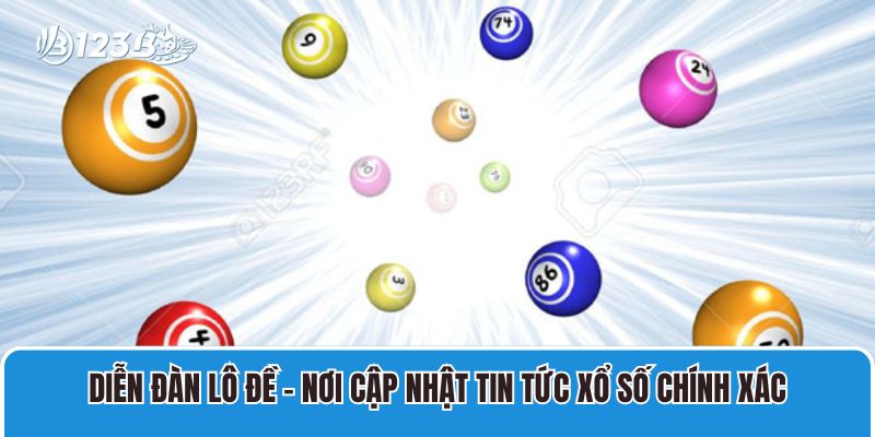 Diễn Đàn Lô Đề – Nơi Cập Nhật Tin Tức Xổ Số Chính Xác