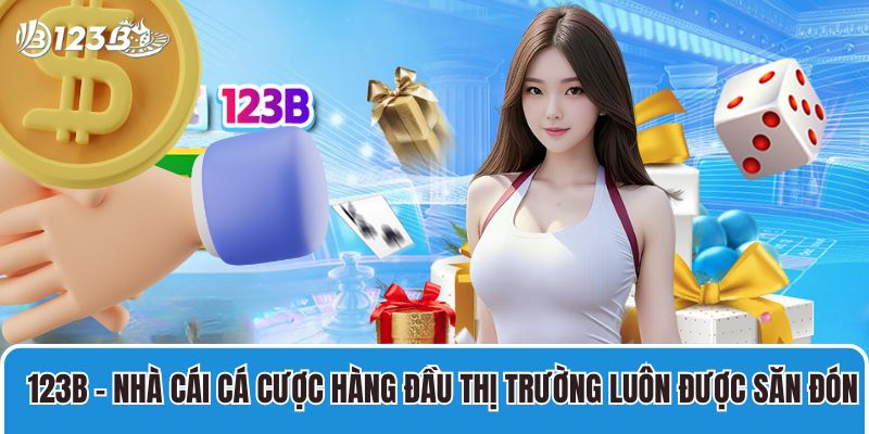 123B – Nhà cái cá cược hàng đầu thị trường luôn được săn đón