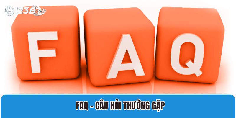 FAQ – Câu hỏi thường gặp