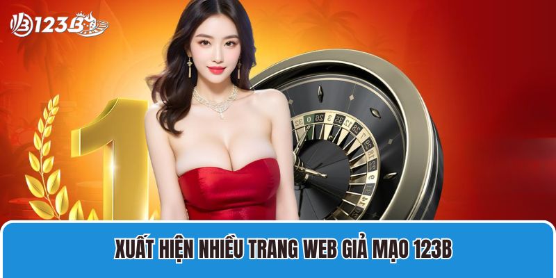 Xuất hiện nhiều trang web giả mạo 123B