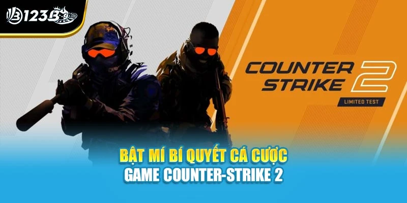 CS2 - Counter - Strike 2 Và Thông Tin Chi Tiết Tại 123B 4 Bật mí bí quyết cá cược game Counter-Strike 2
