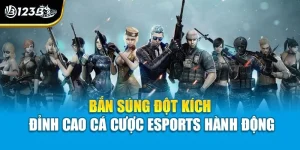 Bắn Súng Đột Kích | Đỉnh Cao Cá Cược Esports Hành Động