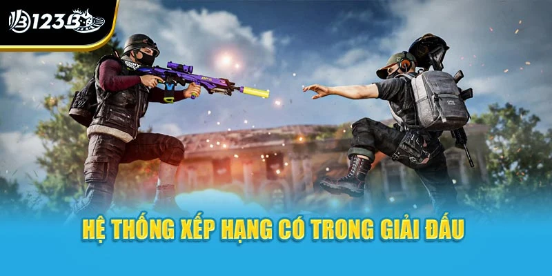 PUBG - Tìm Hiểu Ngay Về Game Hành Động Tại Nhà Cái 123B 4 Hệ thống xếp hạng có trong giải đấu
