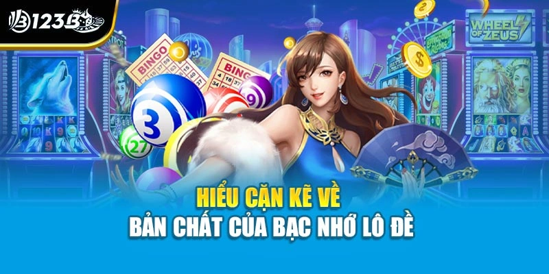 Hiểu cặn kẽ về bản chất của bạc nhớ lô đề