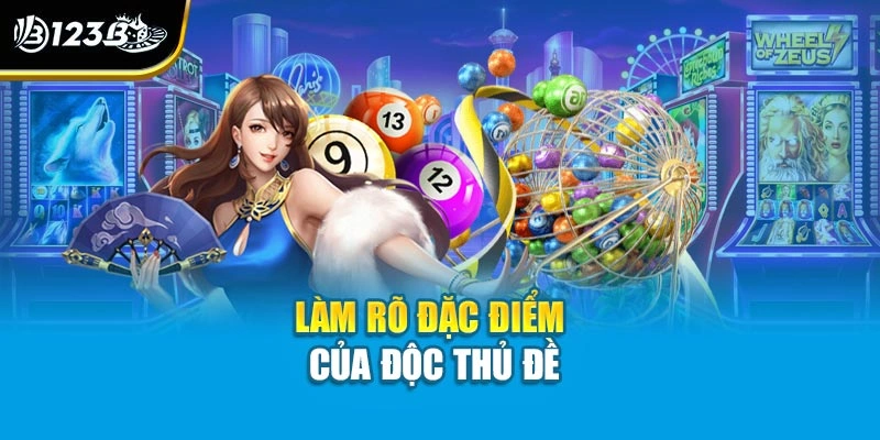 Làm rõ đặc điểm của độc thủ đề