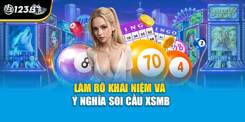 Làm rõ khái niệm và ý nghĩa soi cầu XSMB