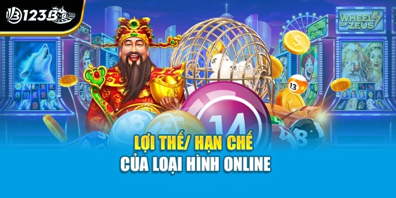 Lợi thế/ hạn chế của loại hình online