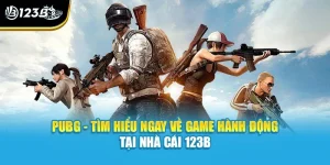 PUBG - Tìm Hiểu Ngay Về Game Hành Động Tại Nhà Cái 123B
