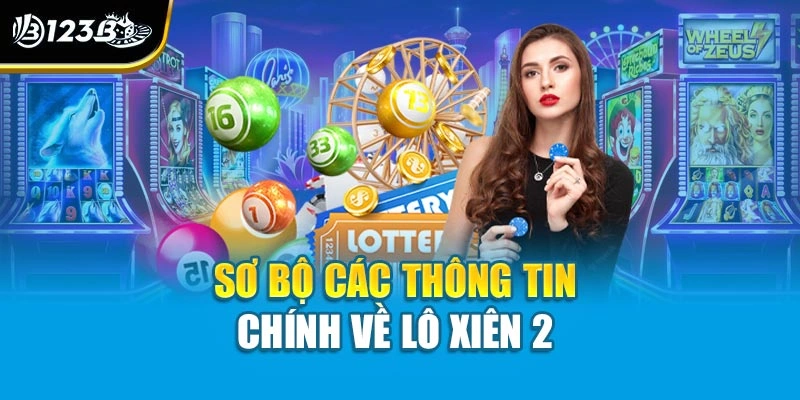 Sơ bộ các thông tin chính về lô xiên 2 