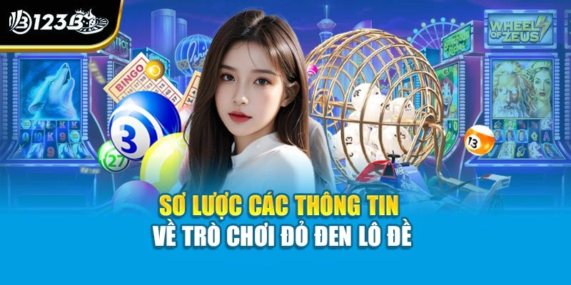 Sơ lược các thông tin về trò chơi đỏ đen lô đề