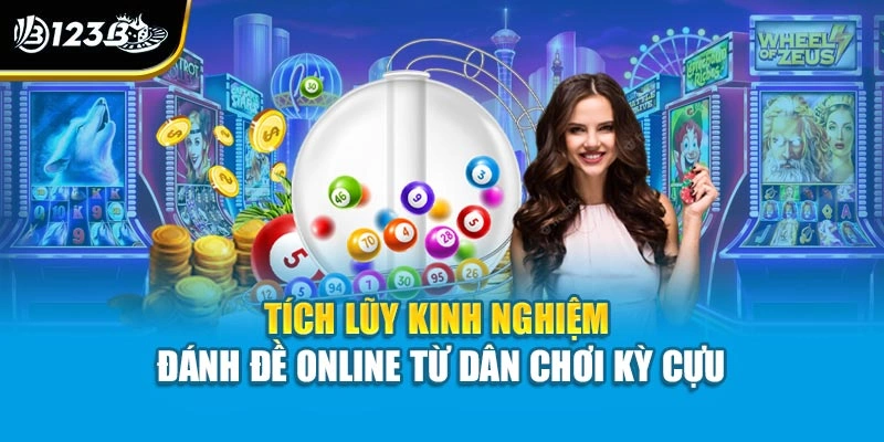 Tích lũy kinh nghiệm đánh đề online từ dân chơi kỳ cựu