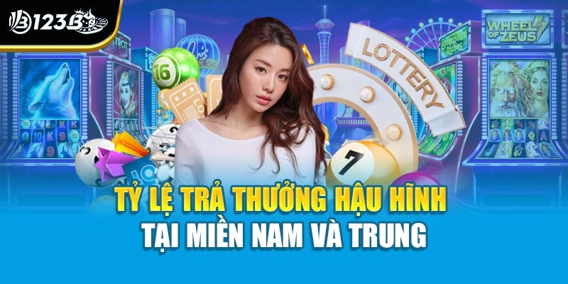 Tỷ lệ trả thưởng hậu hĩnh tại miền Nam và Trung