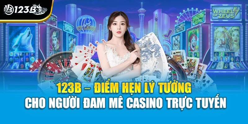 Mẹo Chơi Casino Hiệu Quả Cùng Chiến Lược Thông Minh Tại 123B 4 123B – điểm hẹn lý tưởng cho người đam mê casino trực tuyến