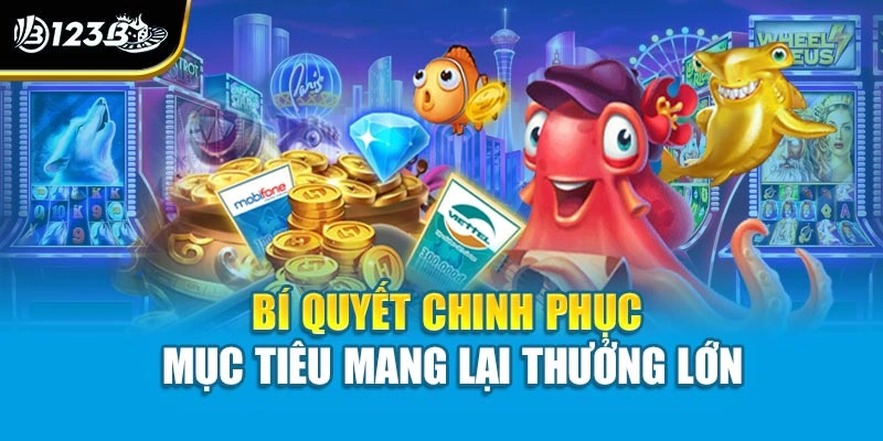 Bí quyết chinh phục mục tiêu mang lại thưởng lớn