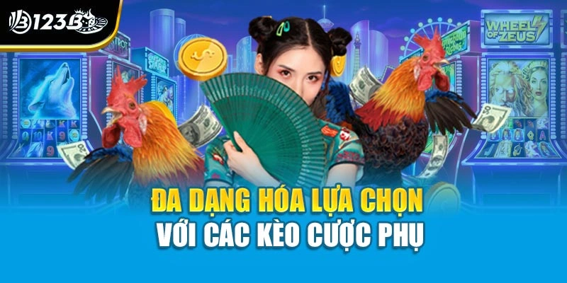 Đa dạng hóa lựa chọn với các kèo cược phụ