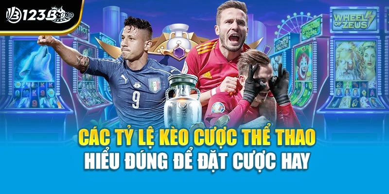 Các Tỷ Lệ Kèo Cược Thể Thao | Hiểu Đúng Để Đặt Cược Hay 1 Các Tỷ Lệ Kèo Cược Thể Thao | Hiểu Đúng Để Đặt Cược Hay