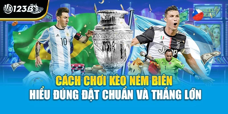 Cách Chơi Kèo Ném Biên | Hiểu Đúng Đặt Chuẩn Và Thắng Lớn 1 Cách Chơi Kèo Ném Biên | Hiểu Đúng Đặt Chuẩn Và Thắng Lớn