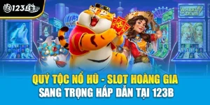 Quý Tộc Nổ Hũ - Slot Hoàng Gia Sang Trọng Hấp Dẫn Tại 123B