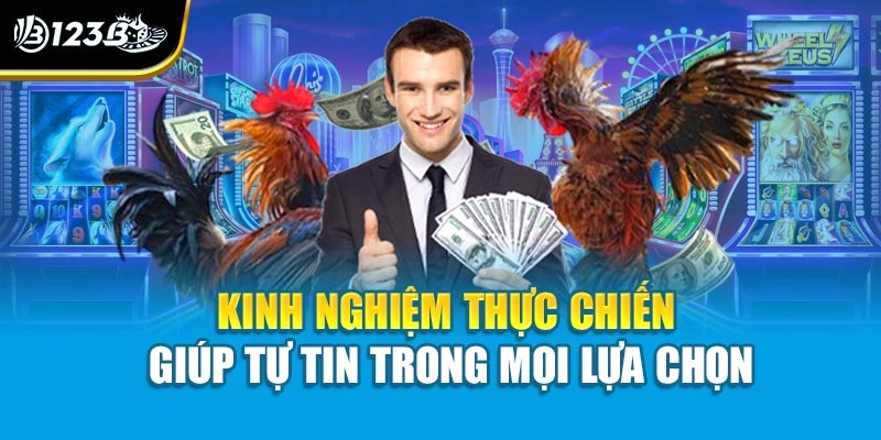 Kinh nghiệm thực chiến giúp tự tin trong mọi lựa chọn