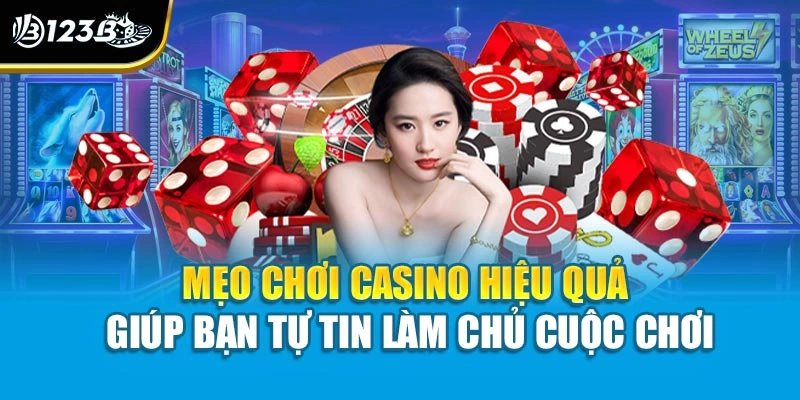 Mẹo Chơi Casino Hiệu Quả Cùng Chiến Lược Thông Minh Tại 123B 2 Mẹo chơi casino hiệu quả giúp bạn tự tin làm chủ cuộc chơi