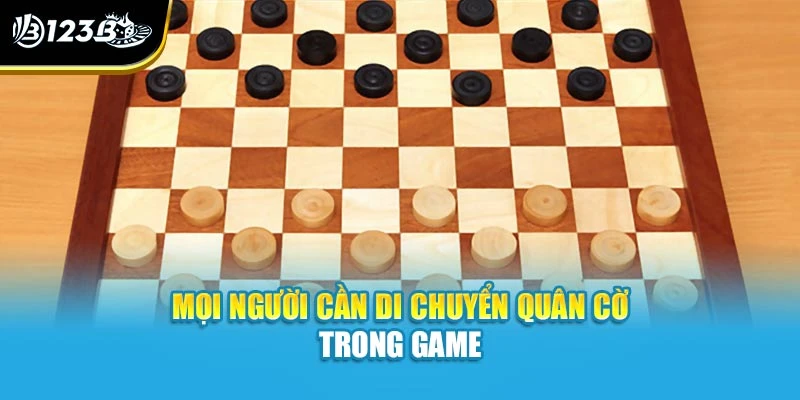Mọi người cần di chuyển quân cờ trong game