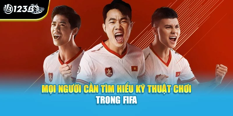 Mọi người cần tìm hiểu kỹ luật chơi trong FIFA