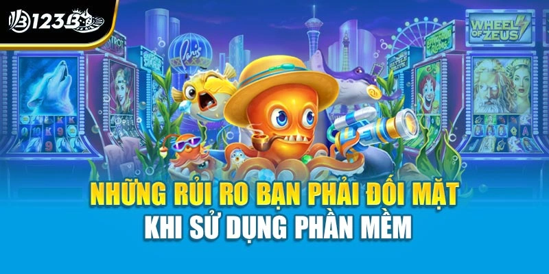 Những rủi ro bạn phải đối mặt khi sử dụng phần mềm