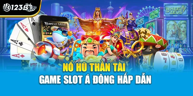 Nổ hũ Thần Tài - Game slot Á Đông hấp dẫn