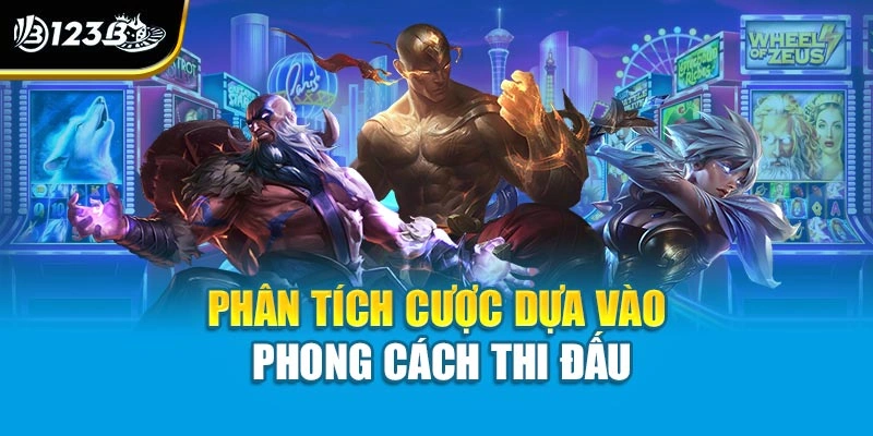 Phân tích cược dựa vào phong cách thi đấu