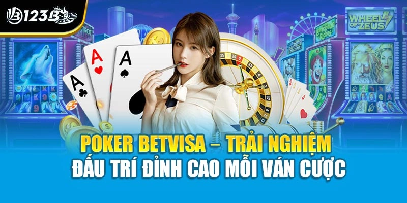 Cách Chơi Poker Betvisa Quy Tắc Chuẩn Cho Tân Thủ 123B 1 Cách Chơi Poker Betvisa Quy Tắc Chuẩn Cho Tân Thủ 123B