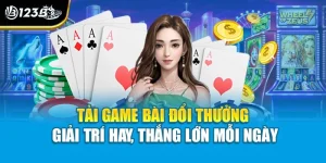 Tải Game Bài Đổi Thưởng – Giải Trí Hay, Thắng Lớn Mỗi Ngày