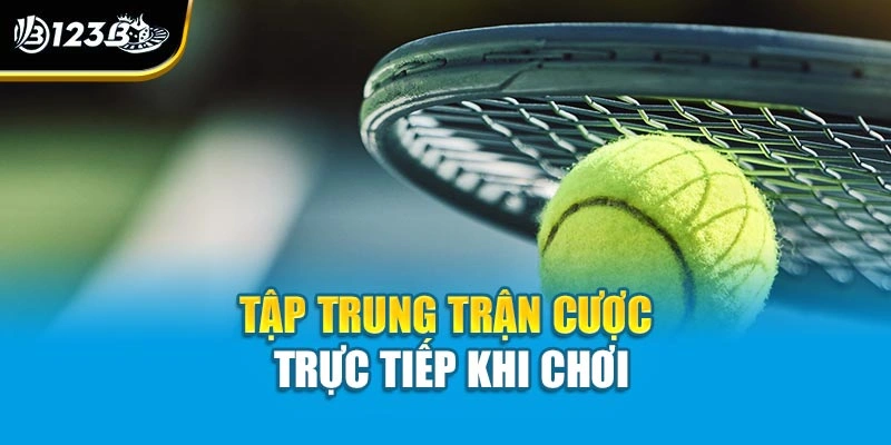 Tập trung trận cược trực tiếp khi chơi