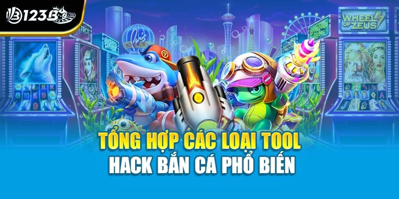 Tổng hợp các loại tool hack bắn cá phổ biến