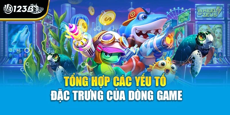 Tổng hợp các yếu tố đặc trưng của dòng game 
