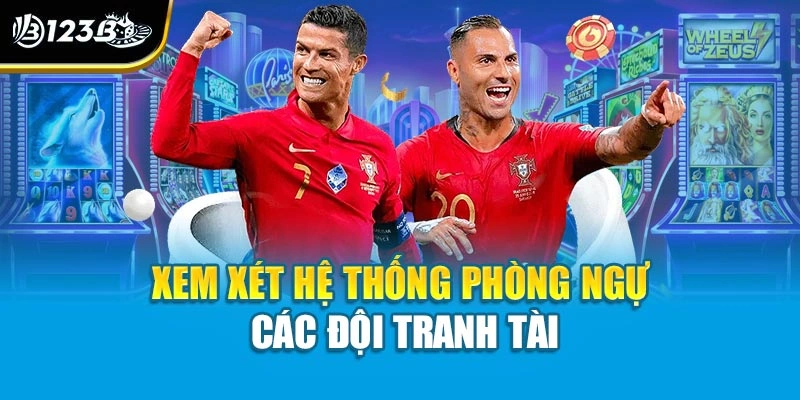 Xem xét hệ thống phòng ngự các đội tranh tài